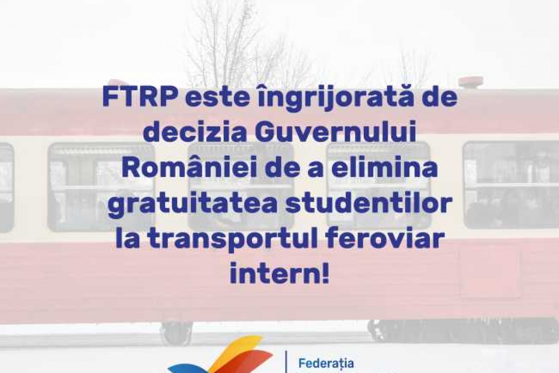 Poziția FTRP cu privire la decizia Guvernului României de a elimina gratuitatea studenților din România la transportul feroviar intern